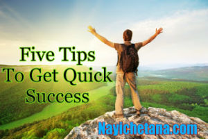 5 Tips to Get Quick Success in hindi सफलता की ख़ुशी