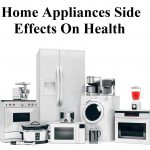 घरेलु यंत्रों के स्वास्थ्य पर होने वाले दुष्प्रभाव, Home Appliances Side Effects On Health In Hindi,Home Appliances ke nuksan, gharelu upkaran